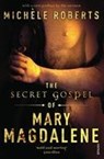 The Secret Gospel of Mary Magdalene - Michele Roberts - 9780099507697