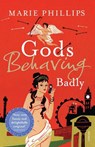 Gods Behaving Badly - Marie Phillips - 9780099513025