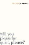 Will You Please Be Quiet, Please? - Raymond Carver - 9780099530343