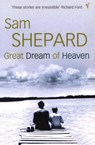 Great Dream Of Heaven - Sam Shepard - 9780099569923