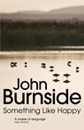 Something Like Happy - John Burnside - 9780099575597