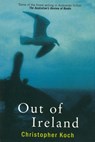 Out Of Ireland - Christopher Koch - 9780099584490