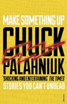 Make Something Up - Chuck Palahniuk - 9780099587682