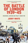 The Battle of London 1939-45 - Jerry White - 9780099593294