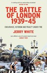 The Battle of London 1939-45 - Jerry White - 9780099593294