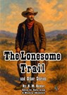 The Lonesome Trail and Other Stories - B. M. Bower - 9780101546539