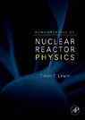 Fundamentals of Nuclear Reactor Physics - Elmer E. (Northwestern University Lewis - 9780123706317