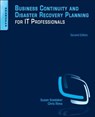Business Continuity and Disaster Recovery Planning for IT Professionals - Susan (MCSE Snedaker - 9780124105263