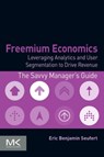 Freemium Economics - Eric Benjamin (Editor Seufert - 9780124166905