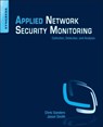 Applied Network Security Monitoring - Chris (Senior Information Security Analyst at the DoD Sanders ; Jason Smith - 9780124172081