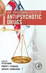 Life-Threatening Effects of Antipsychotic Drugs - PETER (HOFSTRA NORTHWELL SCHOOL OF MEDICINE AND ALBERT EINSTEIN COLLEGE OF MEDICINE,  New York, NY, USA) Manu ; Robert J. (King's College Hospital, London, UK) Flanagan ; Kathlyn J. (Monash University, Melbourne, Australia) Ronaldson - 9780128033760