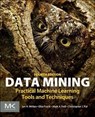 Data Mining - Ian H. (Computer Science Department Witten ; Eibe (Computer Science Department Frank ; Mark A. (Computer Science Department Hall ; Christopher J. (Department of Computer Engineering and Software Engineering Pal - 9780128042915