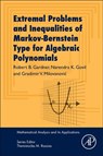 Extremal Problems and Inequalities of Markov-Bernstein Type for Algebraic Polynomials - Robert B. (Professor of Mathematics and Statistics Gardner ; Narendra K. (Professor Emeritus in the Department of Mathematics and Statistics Govil ; Gradimir V. (Professor of Numerical Analysis and Approximation Theory and Full Member Milovanovic - 9780128119884