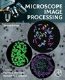 Microscope Image Processing - Fatima (Associate Professor Merchant ; Kenneth (President Castleman - 9780128210499