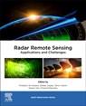 Radar Remote Sensing - Prashant K. (Remote Sensing Laboratory Srivastava ; Dileep Kumar (Assistant Professor Gupta ; Tanvir (NASA Jet Propulsion Laboratory Islam - 9780128234570