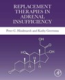 Replacement Therapies in Adrenal Insufficiency - Peter C Hindmarsh ; Kathy Geertsma - 9780128245484
