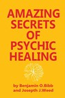 Amazing Secrets of Psychic Healing - Bibb Benjamin O. Bibb ; Weed Joseph J. Weed - 9780130237620