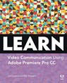Learn Adobe Premiere Pro CC for Video Communication - DOCKERY,  Joe ; Schwartz, Rob ; Chavez, Conrad - 9780134396415
