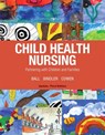 Child Health Nursing, Updated Edition - Jane Ball ; Ruth Bindler ; Kay Cowen ; Michele Shaw - 9780134624723