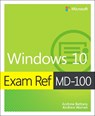 Exam Ref MD-100 Windows 10 - Andrew Bettany ; Andrew Warren - 9780135560594