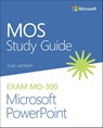 MOS Study Guide for Microsoft PowerPoint Exam MO-300 - Joan Lambert - 9780136628101