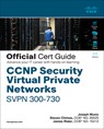CCNP Security Virtual Private Networks SVPN 300-730 Official Cert Guide - Joseph Muniz ; Steven Chimes - 9780136660606