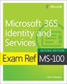 Exam Ref MS-100 Microsoft 365 Identity and Services - Orin Thomas - 9780137469055