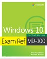 Exam Ref MD-100 Windows 10 - Andrew Warren ; Andrew Bettany - 9780137472192