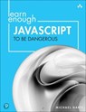 Learn Enough JavaScript to Be Dangerous - Michael Hartl - 9780137843749