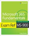 Exam Ref MS-900 Microsoft 365 Fundamentals - Craig Zacker - 9780138237110