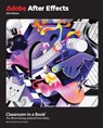Adobe After Effects Classroom in a Book 2024 Release - Lisa Fridsma ; Brie Gyncild - 9780138316488