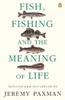Fish, Fishing and the Meaning of Life - Jeremy Paxman - 9780140237412