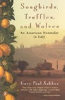 Songbirds, Truffles, and Wolves - Gary Paul Nabhan - 9780140239720