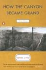How the Canyon Became Grand - Stephen J. Pyne - 9780140280562