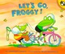 Let's Go, Froggy! - Jonathan London - 9780140549911