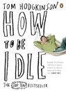 How to be Idle - Tom Hodgkinson - 9780141015064