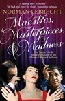 Maestros, Masterpieces and Madness - Norman Lebrecht - 9780141028514