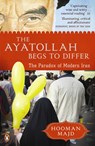 The Ayatollah Begs to Differ - Hooman Majd - 9780141047416