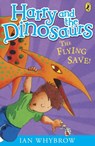 Harry and the Dinosaurs: The Flying Save! - Ian Whybrow - 9780141332819