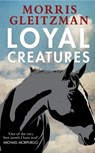 Loyal Creatures - Morris Gleitzman - 9780141355009