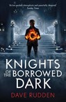 Knights of the Borrowed Dark (Knights of the Borrowed Dark Book 1) - Dave Rudden - 9780141356600
