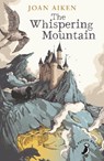 The Whispering Mountain (Prequel to the Wolves Chronicles series) - Joan Aiken - 9780141368757