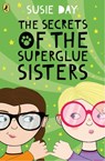 The Secrets of the Superglue Sisters - Susie Day - 9780141375380