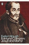 Edmund Campion: Jesuit and Martyr - Evelyn Waugh - 9780141391502