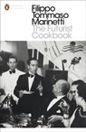 The Futurist Cookbook - Filippo Tommaso Marinetti - 9780141391656