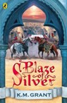 Blaze of Silver - K M Grant - 9780141901602