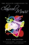 The Penguin Companion to Classical Music - Paul Griffiths - 9780141909769