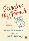 Pardon My French - Charles Timoney - 9780141911076