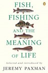 Fish, Fishing and the Meaning of Life - Jeremy Paxman - 9780141911274