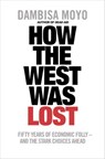 How The West Was Lost - Dambisa Moyo - 9780141924335